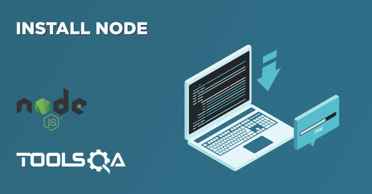 How to Install Node and use NodeJs & NPM on Widows & Mac Machine?